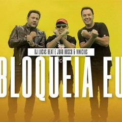 VS - BLOQUEIA EU [Remix] - João Bosco & Vinicius Dj Lucas Beat
