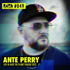 Ante Perry @ RTP DJ Podcast #049 (recorded live at Rave The Planet Parade 2023)