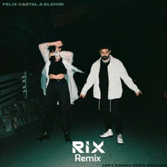 Felix Cartal - Nothing Good Comes Easy (RIX Remix)