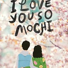[Get] EBOOK EPUB KINDLE PDF I Love You So Mochi by  Sarah Kuhn 🖊️