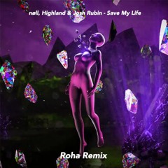 nøll, Highland & Josh Rubin - Save My Life (Roha Remix)