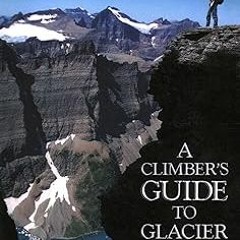 READ DOWNLOAD@ Climber's Guide to Glacier National Park (Regional Rock Climbing Series) #KINDLE