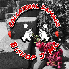 Collateral Damage - Bishop J MC