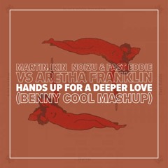Martin Ikin vs. Aretha Franklin - Hands Up For A Deeper Love (Benny Cool Mashup) *Pitched*
