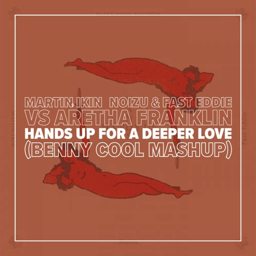 Martin Ikin vs. Aretha Franklin - Hands Up For A Deeper Love (Benny Cool Mashup) *Pitched*