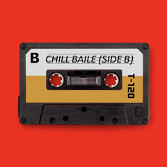 CHILL BAILE TAPE (Side B)