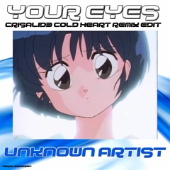 Your Eyes (Crisalid3 Cold Heart Remix) - Unknown Artist