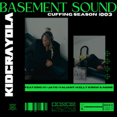 BASEMENT SOUNDS #003 [CUFFFING SEASON] Feat JayO | Valiant | Kelly Krow & more