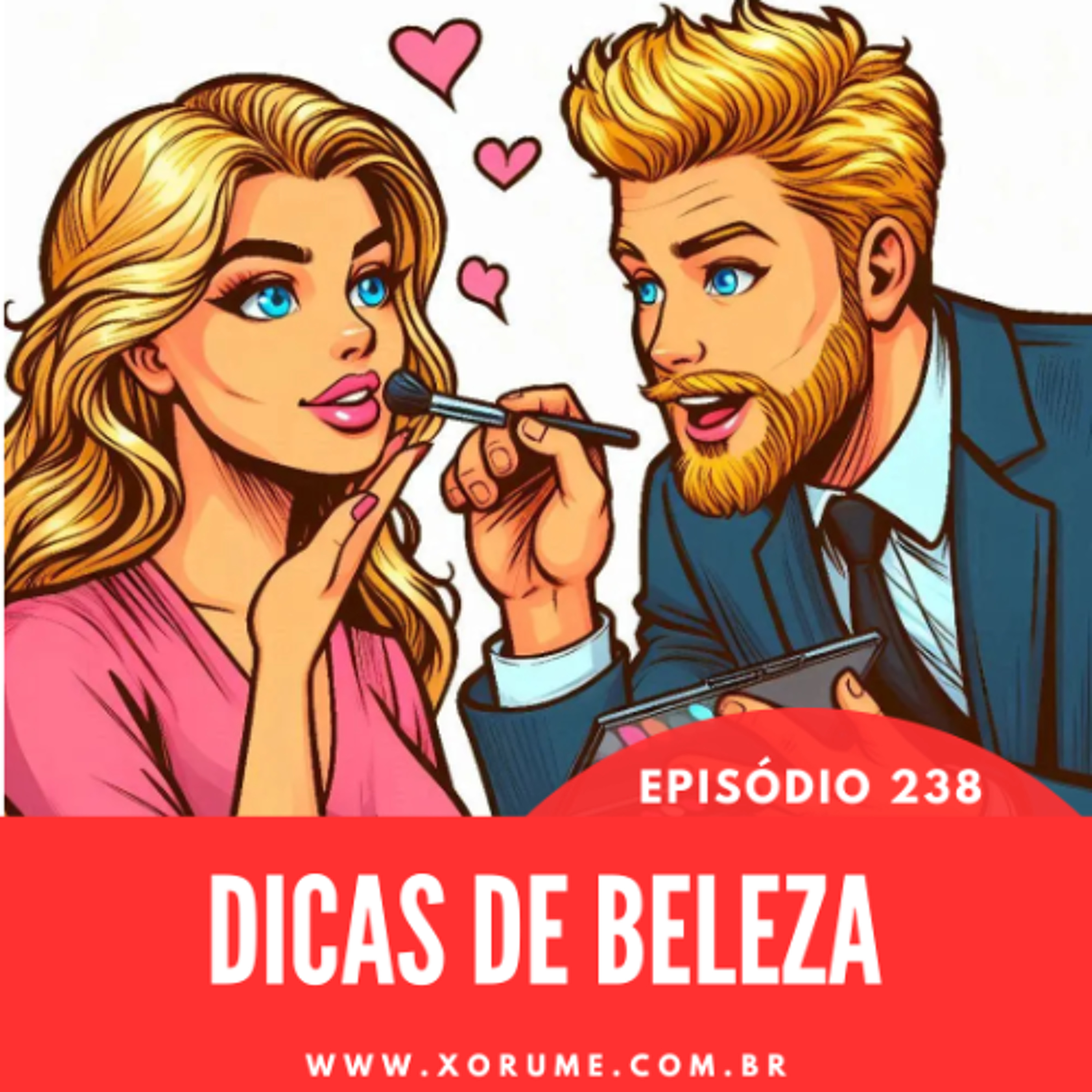 238 - EPISÓDIO 238 - DICAS DE BELEZA