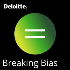 Breaking Bias: The Deloitte Podcast for Diversity & Inclusion