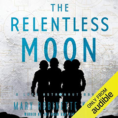 free PDF ✉️ The Relentless Moon: Lady Astronaut, Book 3 by  Mary Robinette Kowal,Mary
