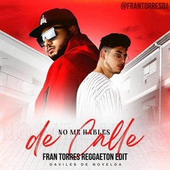 Daviles De Novelda - No me hables de Calle(vers.Copy)(Fran Torres Reggaeton Edit)(FREE)