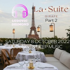 LUDOVIC DESMOND - LA SUITE GIRAFE PARIS - LIVE SESSION 8 October 2022 Part2