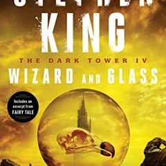 [Download] PDF 📨 The Dark Tower IV: Wizard and Glass by  Stephen King [PDF EBOOK EPU