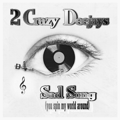 2 Crazy Deejays-Sad Song(you spin my world around)