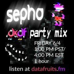 Sepha DXDF Party Mix  6/4/2021