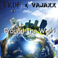 TKDF x Vajaxx - Around The World