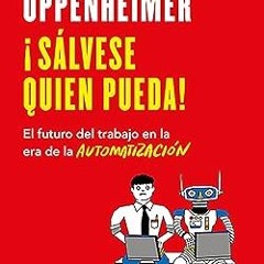 Ebooks download ¡Sálvese quien pueda!: El futuro del trabajo en la era de la automatización (Sp