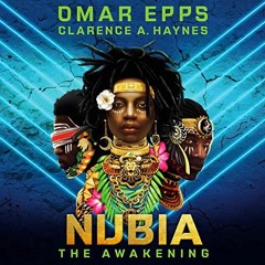 View KINDLE PDF EBOOK EPUB Nubia: The Awakening by  Omar Epps,Clarence A. Haynes,Amir