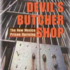 ❤pdf The Devil's Butcher Shop: The New Mexico Prison Uprising