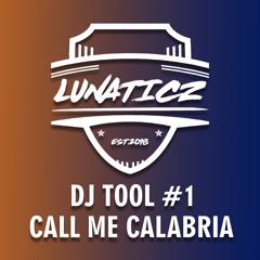 LUNATICZ  - Call me Calabria (DJ TOOL #1) [FREE DOWNLOAD]