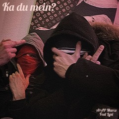 Ka du mein? MARCuz Ft Lyxi