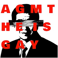 AGMT HE IS GAY