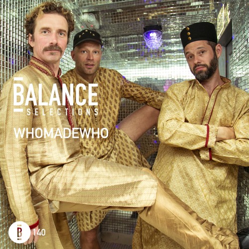 Balance Selections 140: WhoMadeWho