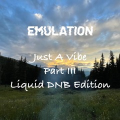 Just A Vibe Part III (Liquid DNB Edition)