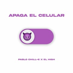 PABLO CHILL- E Ft EL HIGH - APAGA EL CELULAR - RKT