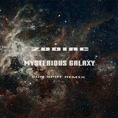 Zodiac - Mysterious Galaxy (Sun Spot Remix)