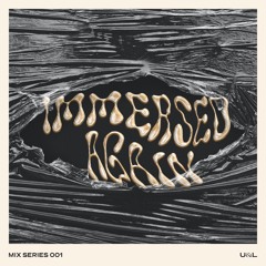 U&L – IMMERSED AGAIN – Mix Series 001