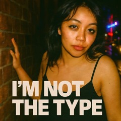 I'm Not the Type