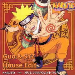 Naruto Main Theme (Guo & SYZ Remix) House Edit