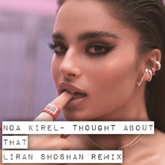 Noa Kirel - Thought About That (Liran Shoshan Remix)