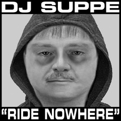 DJ Suppe • Ride Nowhere [WKDM005]