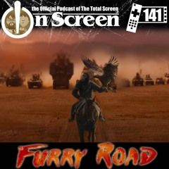 OnScreen Episode 141 - The Furry Road
