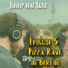 Jonny Lust @ Pizza Rave in Görli Berlin, Episode 5 | July 2024