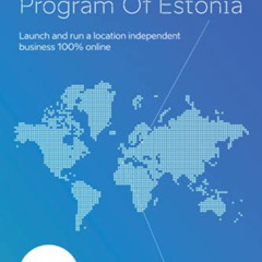 free KINDLE 📭 The e-Residency Program Of Estonia: Launch and run a location independ