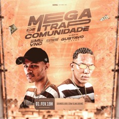 MEGA TRAP DE COMUNIDADE (DJ'S ML DO VNC E DJ GUSTAVO O BRABO )