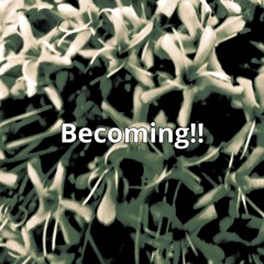 Becoming