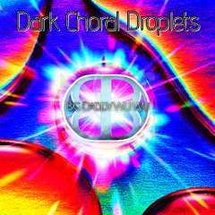 Dark Choral Droplets