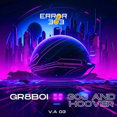 GR8BOI - 303 And Hoover [ERROR 303]