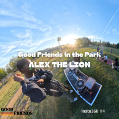 GOOD FRIENDS IN THE PARK | ALEX THE LION | "LIVE SET" 07/09/25