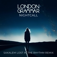 London Grammar, MORTEN, Guetta - Nightcall (Sakalem Lost in the Rhythm Remix) | Circuit