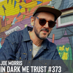 Joe Morris - IN DARK WE TRUST #373