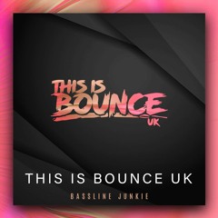 This Is Bounce UK - Bassline Junkie