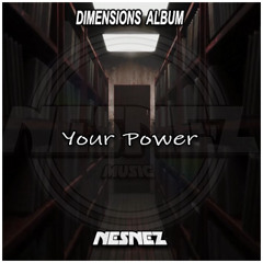 NESNEZ - Your Power (DIMENSIONS ALBUM) FREE DOWNLOAD
