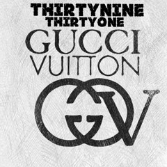 Gucci Vuitton - Thirtynine Thirtyone.