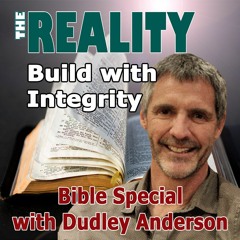The Reality Bible Special with Dudley Anderson - Build With Integrity